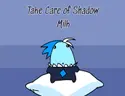 Take Care Of Shadow Milk