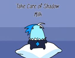 image game Take Care Of Shadow Milk
