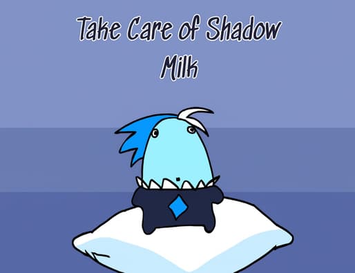 image game Take Care Of Shadow Milk