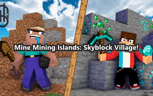 Mine Mining Islands: Skyblock Village!